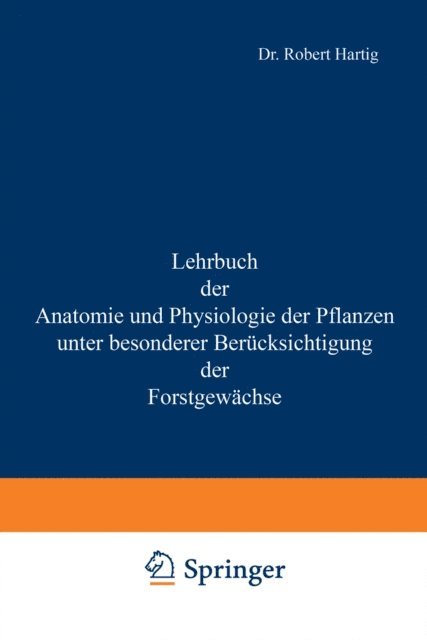 Robert Hartig - Lehrbuch der Anatomie und Physiologie der Pflanzen mit besonderer Berücksichtigung der Forstgewächse, E-bok