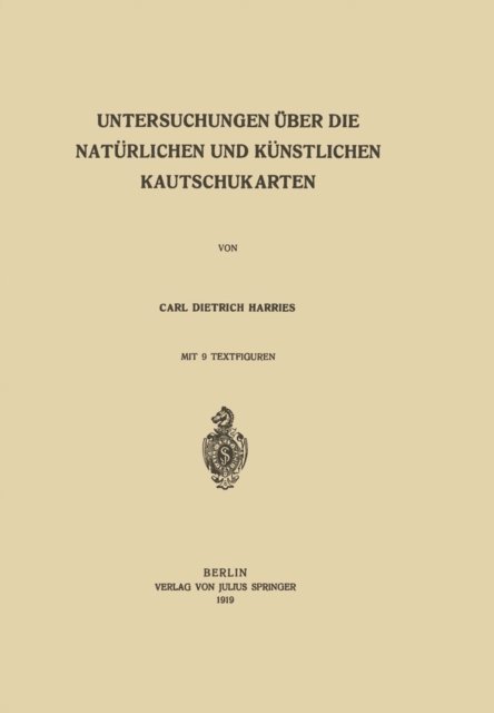 Carl Dietrich Harries - Untersuchungen über die Natürlichen und Künstlichen Kautschukarten, E-bok