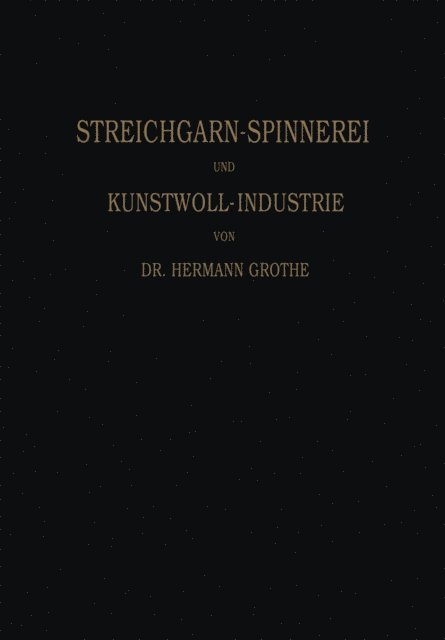 Hermann Grothe, Hermann Grothe - Technologie der Gespinnstfasern, E-bok