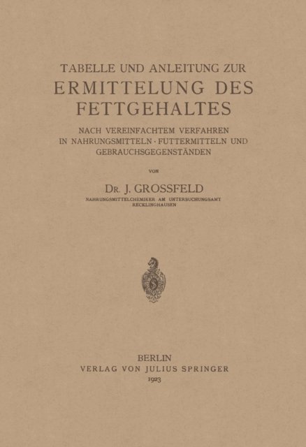 J. Grofeld - Tabelle und Anleitung zur Ermittelung des Fettgehaltes nach vereinfachtem Verfahren in Nahrungsmitteln • Futtermitteln und Gebrauchsgegenständen, E-bok