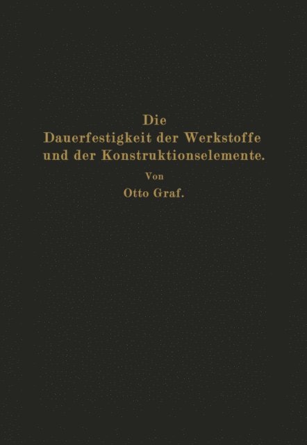 Otto Graf - Die Dauerfestigkeit der Werkstoffe und der Konstruktionselemente, E-bok