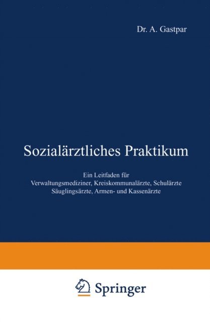 E. Stier, O. Schulz, O. Mugdan, P. Krautwig, A. Gottstein, A. Gastpar, G. Tugendreich, Gottstein,A. Gottstein - Sozialärztliches Praktikum, E-bok