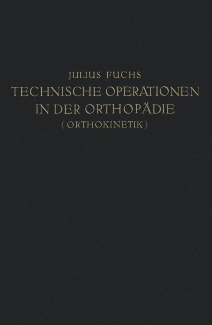 Julius Fuchs - Technische Operationen in der Orthopädie (Orthokinetik), E-bok. Tillgänglighet: Lägg i varukorg