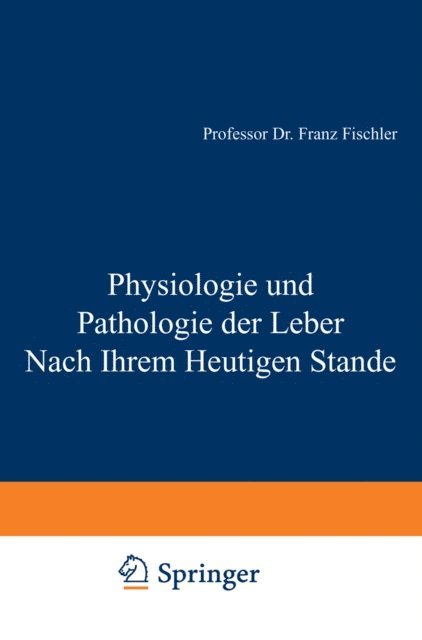 F. Fischler - Physiologie und Pathologie der Leber Nach Ihrem Heutigen Stande, E-bok