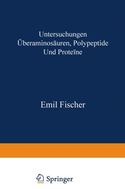 Emil Fischer - Untersuchungen über Aminosäuren, Polypeptide und Proteïne (1899–1906), E-bok