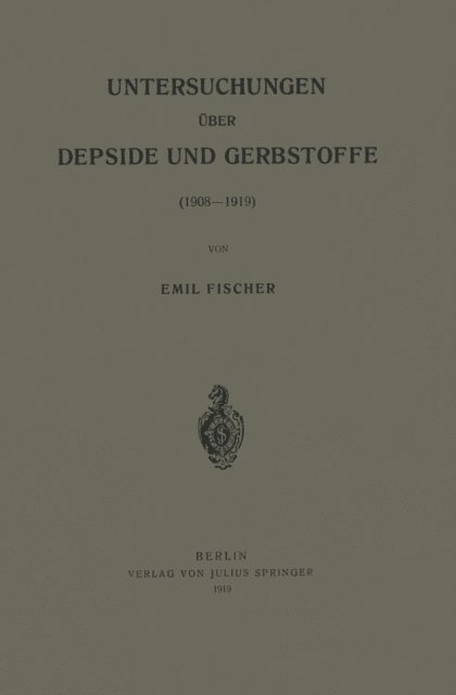 Emil Fischer - Untersuchungen über Depside und Gerbstoffe (1908–1919), E-bok
