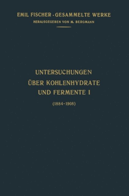 Emil Fischer - Untersuchungen Über Kohlenhydrate und Fermente (1884–1908), E-bok