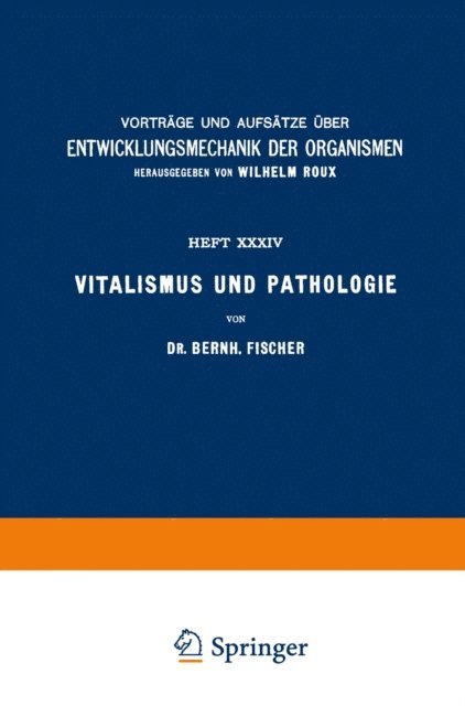 Bernh. Fischer, Wilhelm Roux - Vitalismus und Pathologie, E-bok