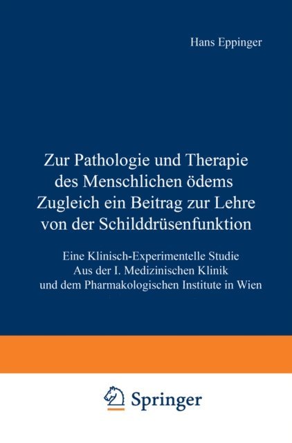 Hans Eppinger - Zur Pathologie und Therapie des Menschlichen Ödems Zugleich ein Beitrag zur Lehre von der Schilddrüsenfunktion, E-bok