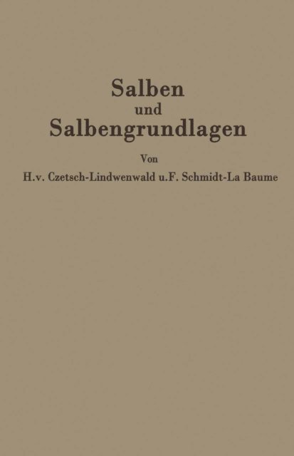 R. Jager, Friedrich Schmidt-La Baume, Hermann v. Czetsch-Lindenwald - Salben und Salbengrundlagen, E-bok