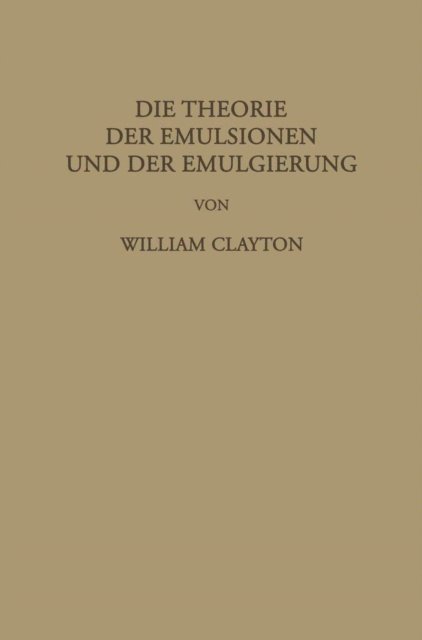 L. Farmer Loeb, F. G. Donnan, William Clayton - Die Theorie der Emulsionen und der Emulgierung, E-bok