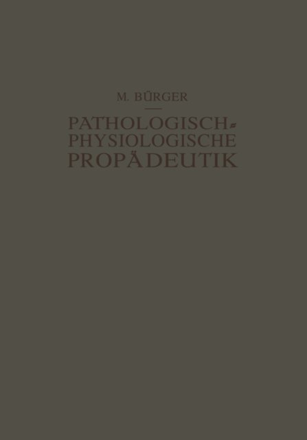 Alfred Schittenhelm, Max Burger - Pathologisch-Physiologische Propädeutik, E-bok