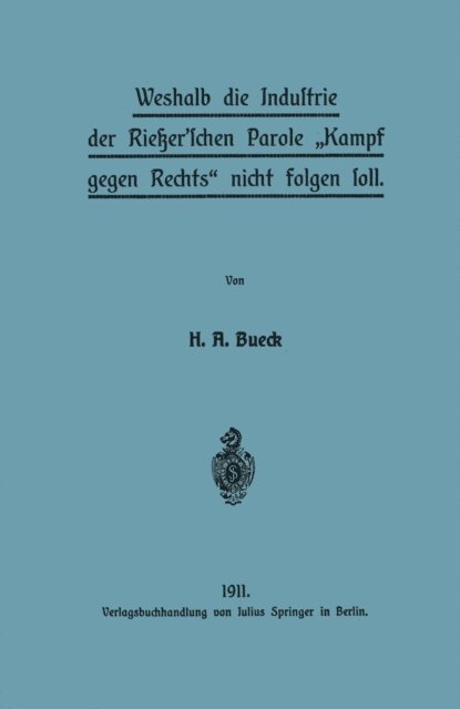 H. A. Bueck - Weshalb die Industrie der Rießer'schen Parole „Kampf gegen Rechts“ nicht folgen soll, E-bok