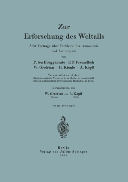 A. Kopff, H. Kienle, W. Grotrian, E. F. Freundlich, P. ten Bruggencate, A. Kopff, W. Grotrian - Zur Erforschung des Weltalls, E-bok