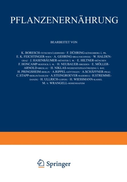 H. Pringsheim, H. Niklas, H. Neubauer, E. Moller-Arnold, F. Honcamp, E. Hiltner, J. Hasenbaumer, W. Halden, A. Gehring, E.K. Feichtinger, F. Duhring, K. Boresch, F. Honcamp - Pflanƶenernährung, E-bok
