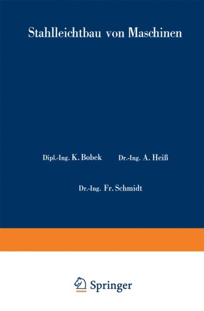 Fr. Schmidt, W. Metzger, Karl Bobek, E.-A. Cornelius - Stahlleichtbau von Maschinen, E-bok