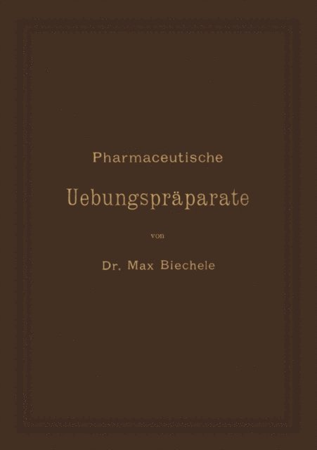 Max Biechele - Pharmaceutische Uebungspräparate, E-bok
