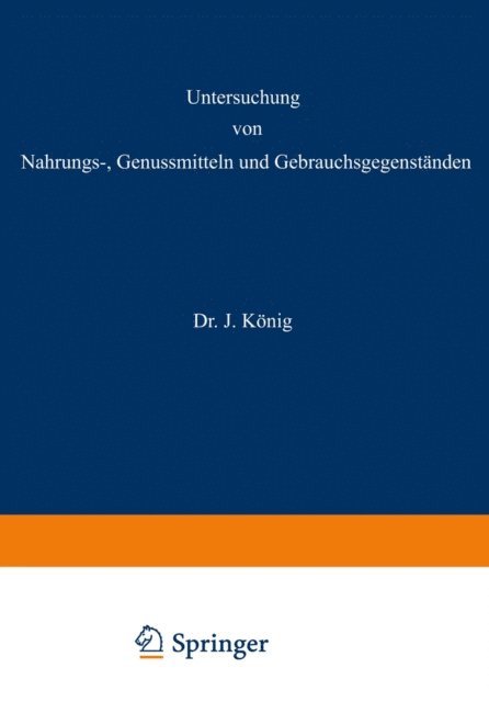 A. Spieckermann, A. Scholl, A. Neufeld, A. Juckenack, P. Hasenkamp, A. Bomer, A. Beythien, J. Konig - Untersuchung von Nahrungs-, Genussmitteln und Gebrauchsgegenständen, E-bok