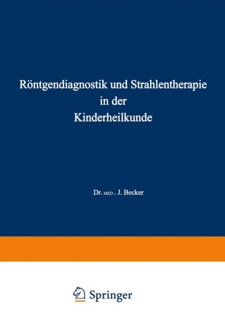 Joseph Becker - Röntgendiagnostik und Strahlentherapie in der Kinderheilkunde, E-bok