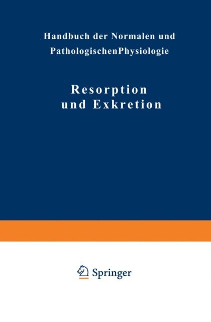 NA Strasburger, NA Seyderhelm, NA Schwenkenbecher, NA Schmitz, NA Rothman, NA Mond, NA Mollendorff, NA Lichtwitz, NA Jordan, NA Furth, NA Ellinger, NA Adler - Resorption und Exkretion, E-bok