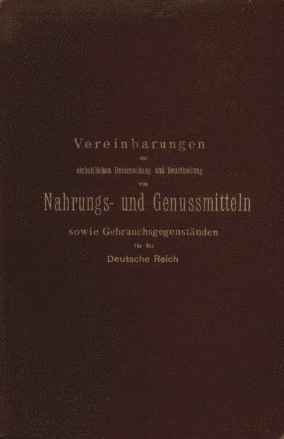 J. Mayrhofer, W. Busse, A. Hilger, M. Delbruck, L. Aubry, v. Buchka - Vereinbarungen zur einheitlichen Untersuchung und Beurtheilung von Nahrungs- und Genussmitteln sowie Gebrauchsgegenständen für das Deutsche Reich, E-bok