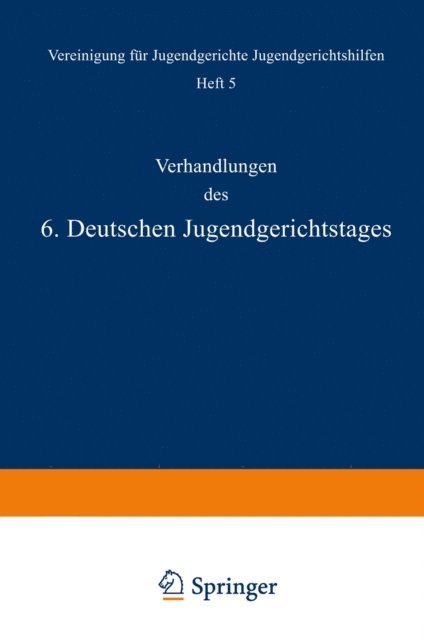 A. Wetzel, Schimmac Schimmack, Charlotte Meyer, Wuteric Wuterich, E. v. Liszt, Kral Krall, Mulle Muller - Verhandlungen des 6. Deutschen Jugendgerichtstages, E-bok