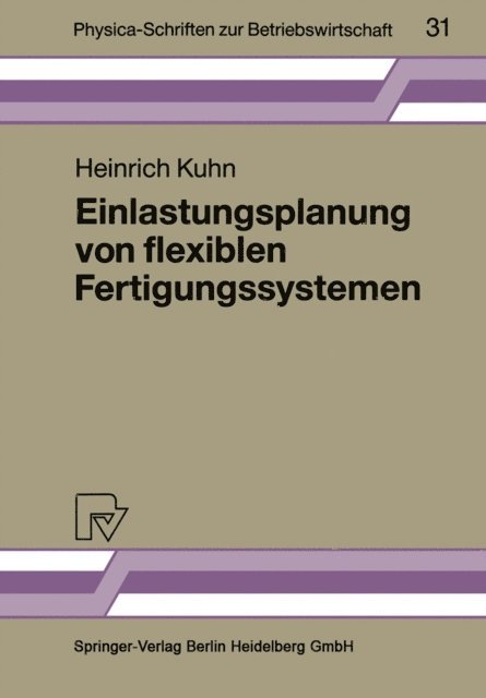 Heinrich Kuhn - Einlastungsplanung von flexiblen Fertigungssystemen, E-bok