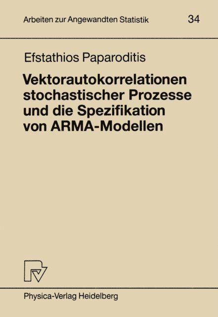 Efstathios Paparoditis - Vektorautokorrelationen stochastischer Prozesse und die Spezifikation von ARMA-Modellen, E-bok
