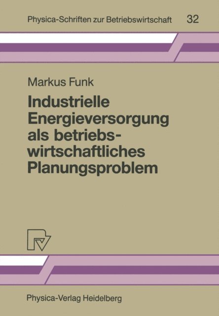 Markus Funk - Industrielle Energieversorgung als betriebswirtschaftliches Planungsproblem, E-bok