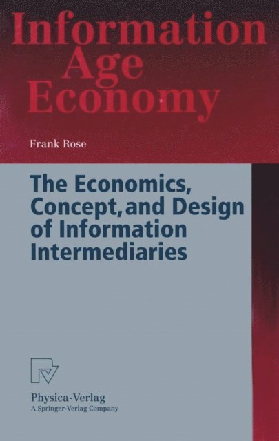 Frank Rose - Economics, Concept, and Design of Information Intermediaries, E-bok