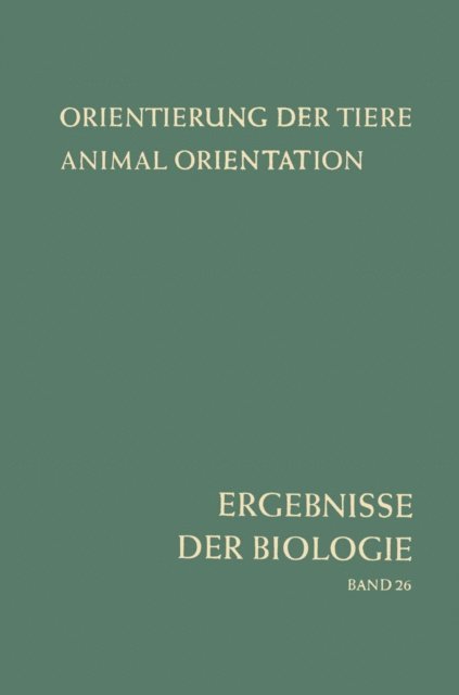 W. Weidel, H. Stubbe, J. Straub, A. Pirson, E. Mayr, A. Kuhn, E. Hadorn, Karl v. Frisch, Erwin Bunning, Hansjochem Autrum - Orientierung der Tiere / Animal Orientation, E-bok