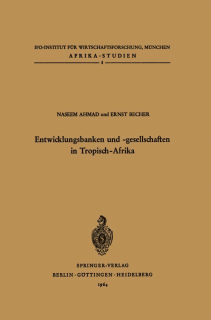E. Becher, N. Ahmad - Entwicklungsbanken und -gesellschaften in Tropisch-Afrika, E-bok