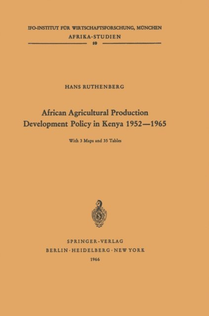 H. Ruthenberg - African Agricultural Production Development Policy in Kenya 1952-1965, E-bok