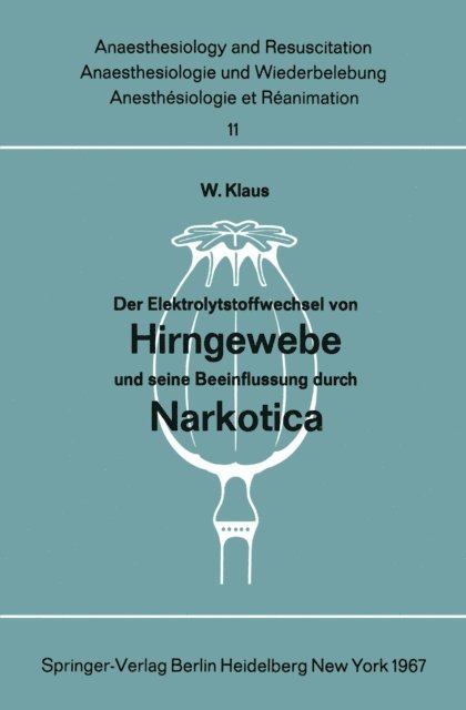 W. Klaus - Der Elektrolytstoffwechsel von Hirngewebe und seine Beeinflussung durch Narkotica, E-bok