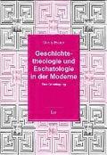 Geschichtstheologie und Eschatologie in der Moderne