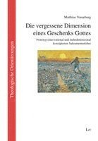 Matthias Vonarburg - Die vergessene Dimension eines Geschenks Gottes, Häftad