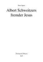 Peter Spörri - Albert Schweitzers fremder Jesus, Häftad