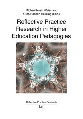Michael Noah Weiss, Guro Hansen Helskog - Reflective Practice Research in Higher Education Pedagogies, Häftad. Tillgänglighet: Tillfälligt slut