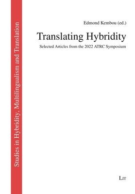 Translating Hybridity: Selected Articles from the 2022 Atrc Symposium, Häftad