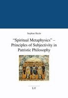 Stephan Hecht - "Spiritual Metaphysics" - Principles of Subjectivity in Patristic Philosophy, Häftad
