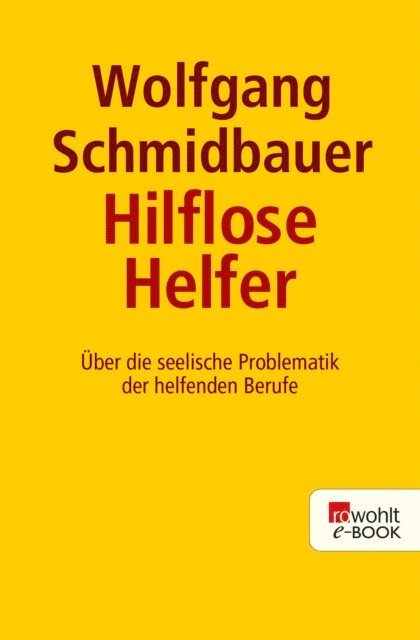 Wolfgang Schmidbauer - Die hilflosen Helfer, E-bok