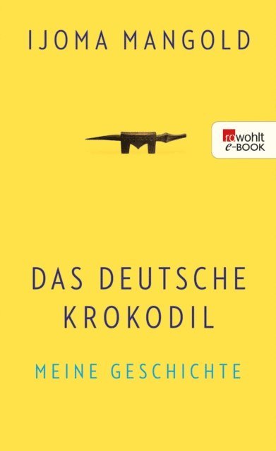 Ijoma Mangold - Das deutsche Krokodil, E-bok