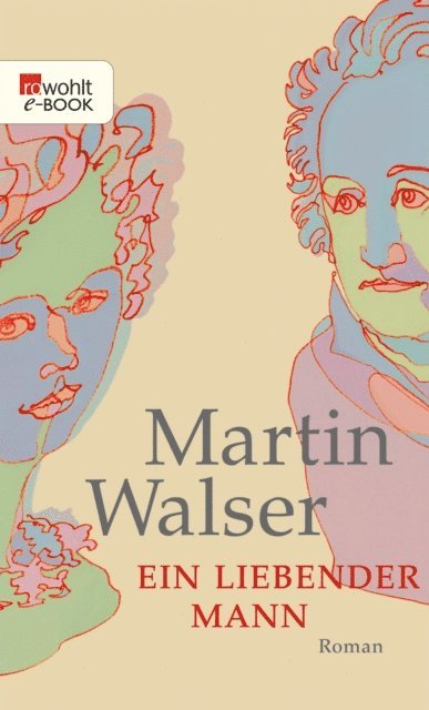 Martin Walser - Ein liebender Mann, E-bok