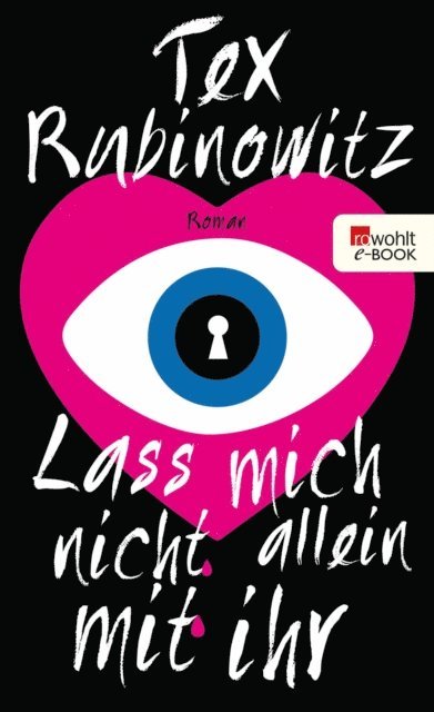 Tex Rubinowitz - Lass mich nicht allein mit ihr, E-bok