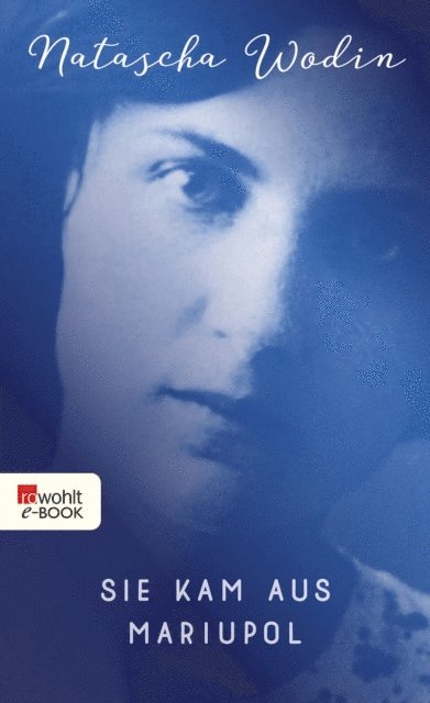 Natascha Wodin - Sie kam aus Mariupol, E-bok