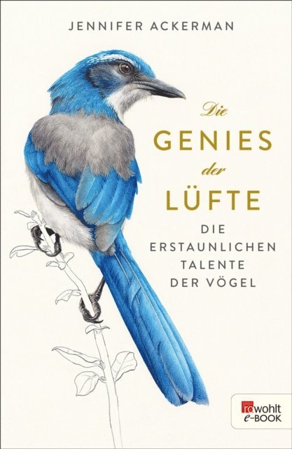 Jennifer Ackerman - Die Genies der Lüfte, E-bok