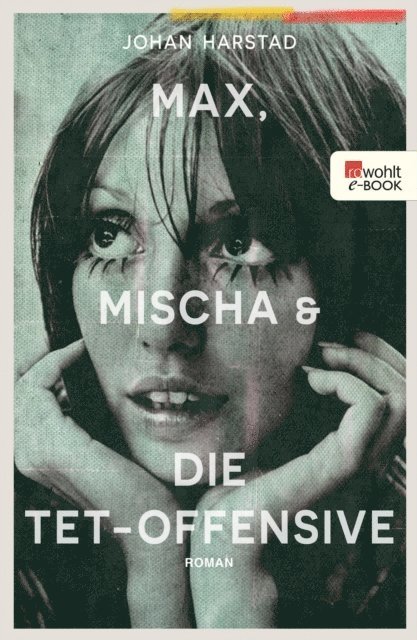 Johan Harstad - Max, Mischa und die Tet-Offensive, E-bok