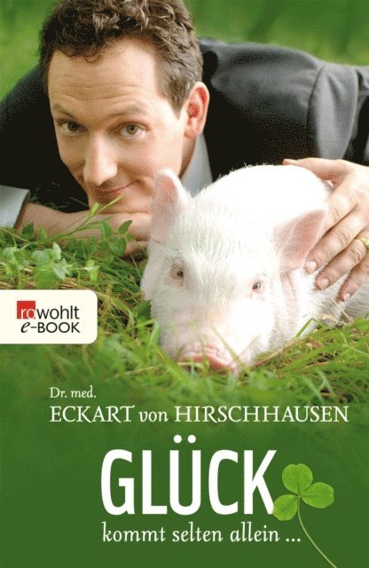 Dr. med. Eckart von Hirschhausen - Glück kommt selten allein ..., E-bok
