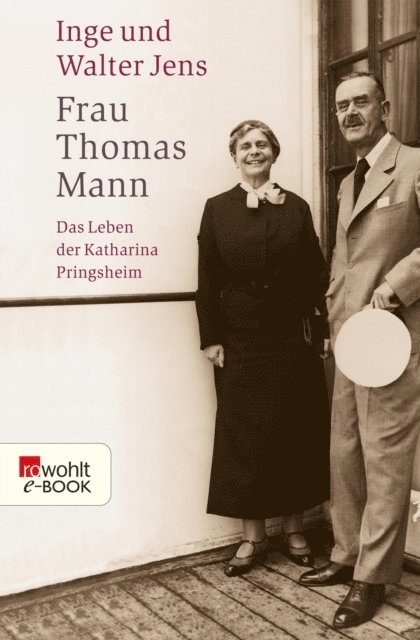 Walter Jens, Inge Jens - Frau Thomas Mann, E-bok