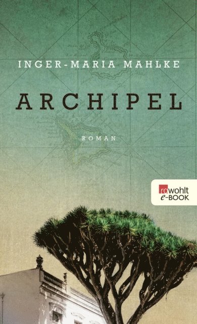Inger-Maria Mahlke - Archipel, E-bok